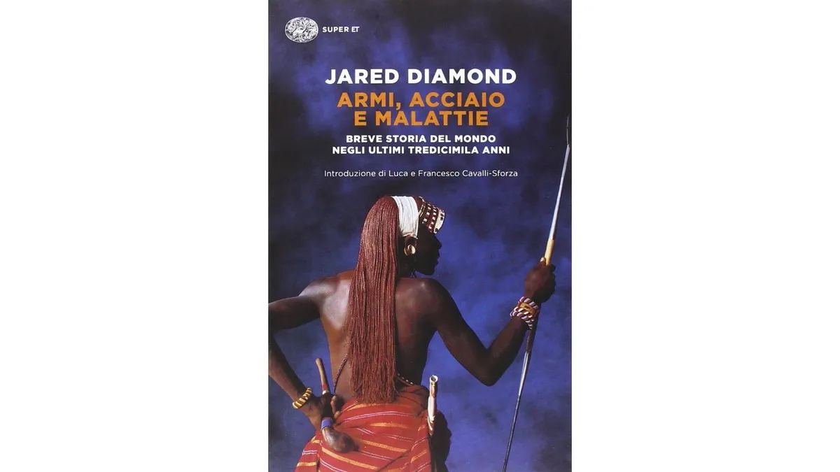 Armi, acciaio e malattie. Breve storia del mondo negli ultimi tredicimila anni (Jared Diamond)